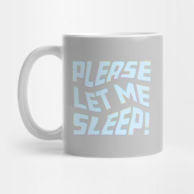 Please Let Me Sleep by Rosemarie Guieb Designs